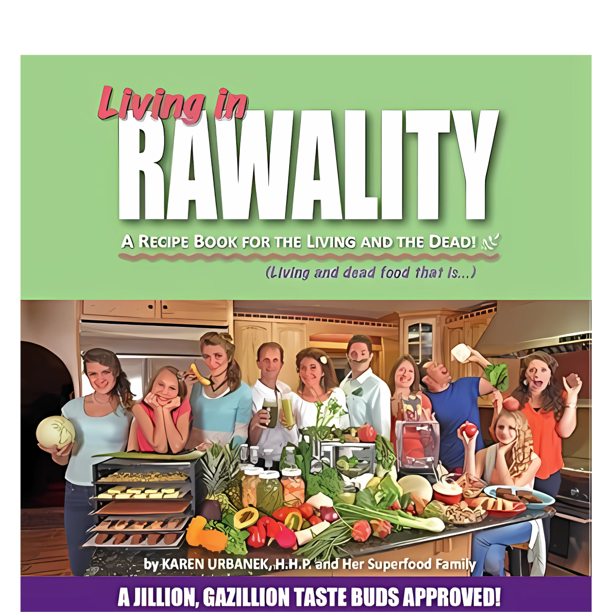 Living in Rawality: A Recipe Book for the Living and the Dead!