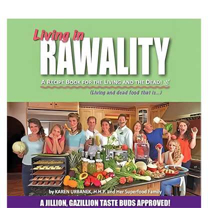 Living in Rawality: A Recipe Book for the Living and the Dead!